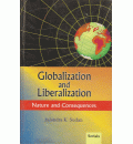 Globalizattion and Liberalization: Nature and Consequences
